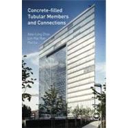 Concrete-Filled Tubular Members and Connections by Zhao; Xiao-Ling, 9780415435000