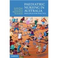 Paediatric Nursing in Australia by Fraser, Jennifer; Waters, Donna; Forster, Elizabeth; Brown, Nicola, 9781107685000
