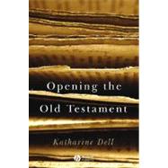 Opening the Old Testament by Dell, Katharine, 9781405125000