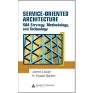 Service-Oriented Architecture: SOA  Strategy, Methodology, and Technology by Lawler; James   P., 9781420045000