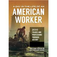 A Day in the Life of an American Worker by Quam-wickham, Nancy; Elliott, Ben Tyler, 9781440845000