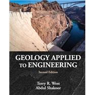Geology Applied to Engineering by West, Terry R.; Shakoor, Abdul, 9781478635000