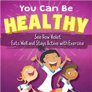 You Can Be Healthy by Kurtz, Sandrina; Kurtz, John, 9781510755000