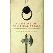 History of Political Trials : From Charles I to Saddam Hussein by LAUGHLAND JOHN, 9781906165000