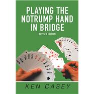 Playing the Notrump Hand in Bridge by Casey, Ken, 9781984525000