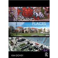 Becoming Places: Urbanism / Architecture / Identity / Power by Dovey, Kim, 9780203875001