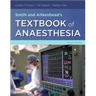 Smith and Aitkenhead's Textbook of Anaesthesia by Thompson, Jonathan; Moppett, Iain; Wiles, Matthew, 9780702075001