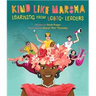 Kind Like Marsha Learning from LGBTQ+ Leaders by Prager, Sarah; Thuesday, Cheryl, 9780762475001