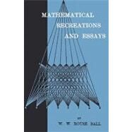 Mathematical Recreations and Essays by Ball, Walter W. Rouse, 9781444655001