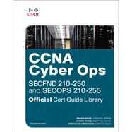 CCNA Cyber Ops (SECFND #210-250 and SECOPS #210-255) Official Cert Guide Library by Santos, Omar; Muniz, Joseph; De Crescenzo, Stefano, 9781587145001