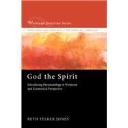 God the Spirit by Felker Jones, Beth, 9781620325001
