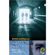 British Intelligence Secrets, Spies and Sources by Hampshire, Edward; Macklin, Graham; Twigge, Stephen, 9781905615001