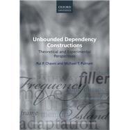 Unbounded Dependency Constructions Theoretical and Experimental Perspectives by Chaves, Rui P.; Putnam, Michael T., 9780198785002