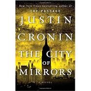 The City of Mirrors A Novel (Book Three of The Passage Trilogy) by Cronin, Justin, 9780345505002