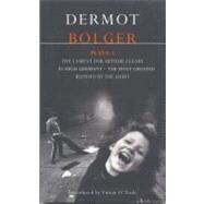 Bolger Plays: 1 The Lament for Arthur Cleary, In High Germany, Holy Ground, Blinded by the Light by Bolger, Dermot, 9780413745002