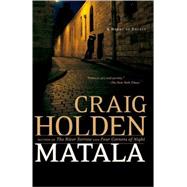 Matala A Novel by Holden, Craig, 9780743275002