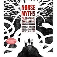 Norse Myths Tales of Odin, Thor and Loki by Crossley-Holland, Kevin; Love, Jeffrey Alan, 9780763695002