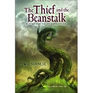 The Thief and the Beanstalk; A Further Tales Adventure by P. W. Catanese, 9781416925002