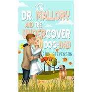 Dr. Mallory and the Undercover Dog Dad by Erin Stevenson, 9781522305002