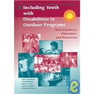 Including Youth With Disabilities in Outdoor Programs by Branan, Steve; Fullerton, Ann; Arick, Joel, Ph.D.; Robb, Gary; Bender, Mike, 9781571675002