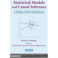 Statistical Models and Causal Inference: A Dialogue with the Social Sciences by David A. Freedman , Edited by David Collier , Jasjeet S. Sekhon , Philip B. Stark, 9780521195003