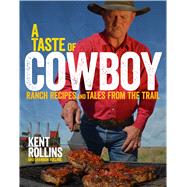 A Taste of Cowboy by Rollins, Kent; Rollins, Shannon Keller (CON), 9780544275003