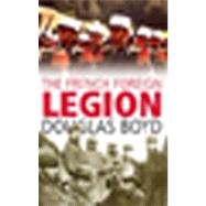 The French Foreign Legion by Boyd, Douglas, 9780711035003