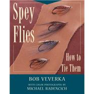 Spey Flies & How to Tie Them by Veverka, Bob,, 9780811715003