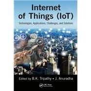 Internet of Things (IoT): Technologies, Applications, Challenges and Solutions by Tripathy; BK, 9781138035003