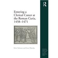 Entering a Clerical Career at the Roman Curia, 14581471 by Salonen,Kirsi, 9781138275003