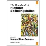 The Handbook of Hispanic Sociolinguistics by Diaz-Campos, Manuel, 9781405195003