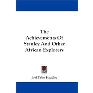 The Achievements of Stanley and Other African Explorers by Headley, Joel Tyler, 9781432685003