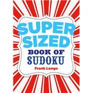 Supersized Book of Sudoku by Longo, Frank, 9781454915003