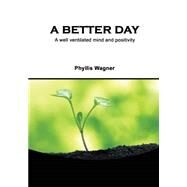 A Better Day by Wagner, Phyllis, 9781506005003