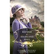 A Refuge at Highland Hall A Novel by TURANSKY, CARRIE, 9781601425003