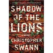 Shadow of the Lions by Swann, Christopher, 9781616205003