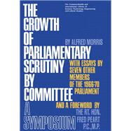 The Growth of Parliamentary Scrutiny by Committee by Alfred Morris, 9780080165004
