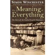 The Meaning of Everything The Story of the Oxford English Dictionary by Winchester, Simon, 9780195175004