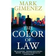 The Color of Law A Novel by GIMENEZ, MARK, 9780307275004