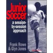 Junior Soccer: A Session-by-Session Approach by Jones; GLYN, 9780750705004