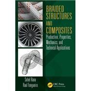 Braided Structures and Composites: Production, Properties, Mechanics, and Technical Applications by Rana; Sohel, 9781482245004