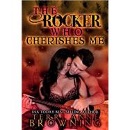 The Rocker Who Cherishes Me by Browning, Terri Anne; Kruse, Shauna; Logsdon, Lorelei, 9781503025004