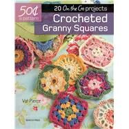 50 Cents a Pattern: Crocheted Granny Squares 20 On the Go projects by Pierce, Val, 9781782215004