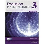 Focus on Pronunciation 3 by Lane, Linda, 9780132315005