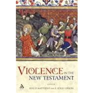 Violence in the New Testament by Matthews, Shelly; Gibson, E. Leigh, 9780567025005