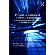 Personal Capitalism and Corporate Governance: British Manufacturing in the First Half of the Twentieth Century by Lewis,Myrddin John, 9781138255005