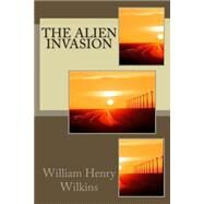 The Alien Invasion by Wilkins, William Henry, 9781502955005