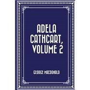 Adela Cathcart by MacDonald, George, 9781523365005