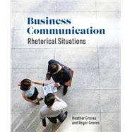 Business Communication: Rhetorical Situations by Heather Graves; Roger Graves, 9781554815005