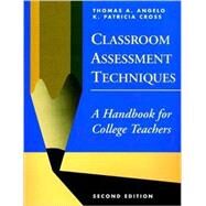 Classroom Assessment Techniques : A Handbook for College Teachers by Angelo, Thomas A.; Cross, K. Patricia, 9781555425005